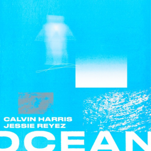 OCEAN - (CALVIN HARRIS & JESSIE REYEZ)