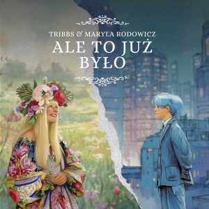ALE TO JUŻ BYŁO - (TRIBBS & MARYLA RODOWICZ)